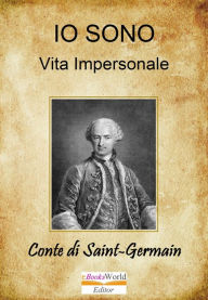 Title: Io Sono. Vita Impersonale, Author: Conte di Saint Germain