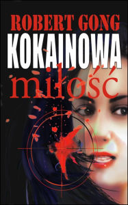 Title: Kokainowa milosc, Author: Robert Gong
