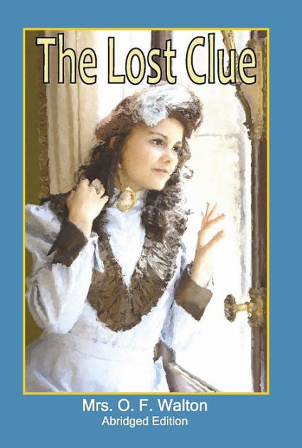 The Lost Clue: Abridged Edition by Mrs O F Walton eBook Barnes