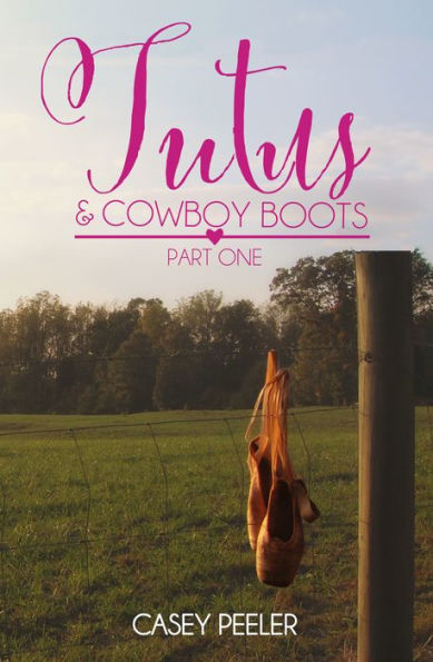 Tutu's & Cowboy Boots: A Small Town Dance Romance (Part 1)