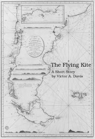Title: The Flying Kite, Author: Victor A. Davis