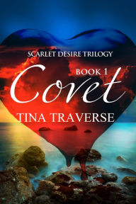 Title: Scarlet Desire: Covet, Author: Tina Traverse