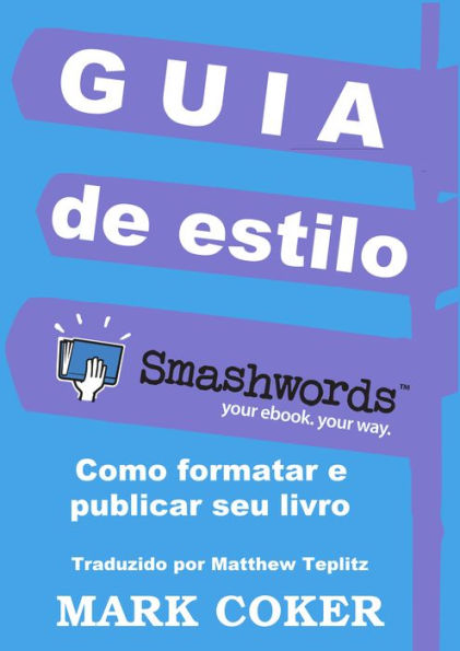 Guia de estilo do Smashwords (Smashwords Style Guide Translations, #8)