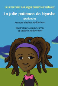 Title: La jolie patience de Nyasha (MOM'S CHOICE AWARDS, En l'honneur de l'excellence), Author: Shelley Rudderham
