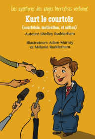 Title: Kurt le courtois (MOM'S CHOICE AWARDS En honneur de l'excellence), Author: Shelley Rudderham