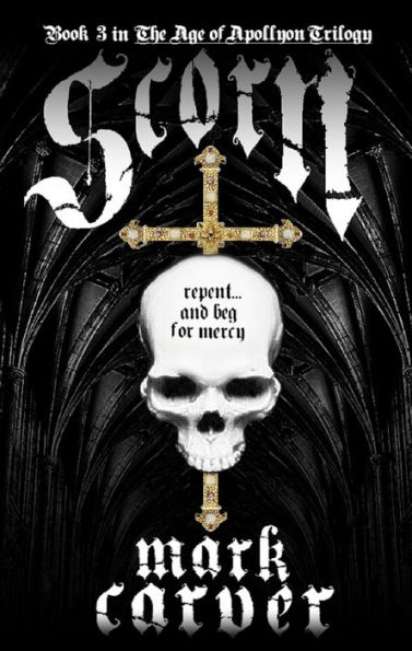 Scorn (The Age of Apollyon Trilogy Book 3)
