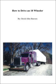 Title: How to Drive an 18-Wheeler, Author: David Beavers