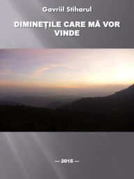 Title: Diminetile care ma vor vinde, Author: Gavriil Stiharul