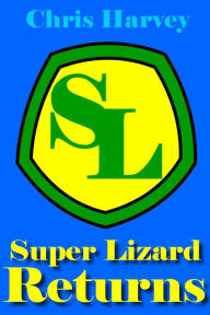 Title: Super Lizard Returns, Author: Chris Harvey