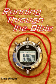 Title: Running Through the Bible, Author: Chris Wright