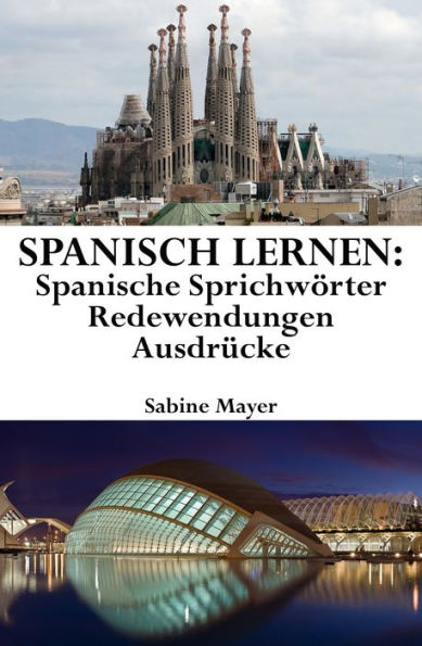 Spanisch lernen: spanische Sprichworter - Redewendungen - Ausdrucke