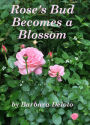 Rose's Bud Becomes a Blossom