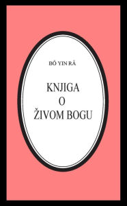 Title: Knjiga o zivom Bogu, Author: Bô Yin Râ