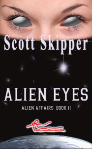 Title: Alien Eyes, Author: Scott Skipper