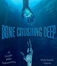 Title: Bone Crushing Deep, Author: Mark Francis Darrow