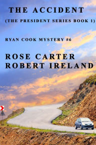 Title: The Accident ( The President Series Book 1), Author: Rose Carter