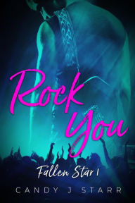 Title: Rock You (Fallen Star, #1), Author: Candy J Starr