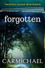 Forgotten (Twisted Cedar Mysteries, #2)