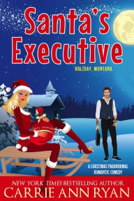 Title: Santa's Executive (Holiday, Montana, #2), Author: Carrie Ann Ryan