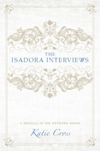 The Isadora Interviews (The Network Series, #1.5)