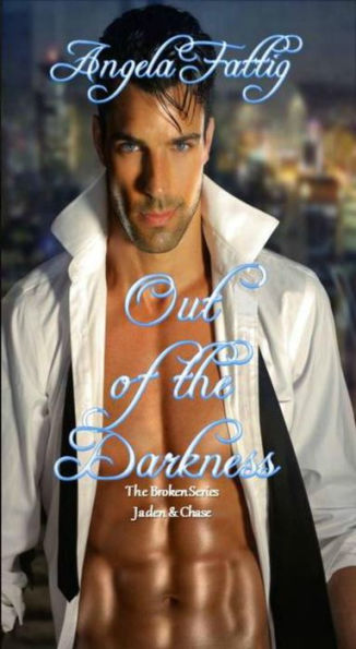 Out of the Darkness: Jaden & Chase (The Broken Series, #1)