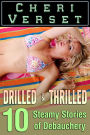 Drilled and Thrilled - 10 Steamy Stories of Debauchery