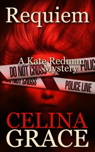 Title: Requiem (Kate Redman Series #2), Author: Celina Grace