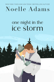 Title: One Night in the Ice Storm, Author: Noelle Adams