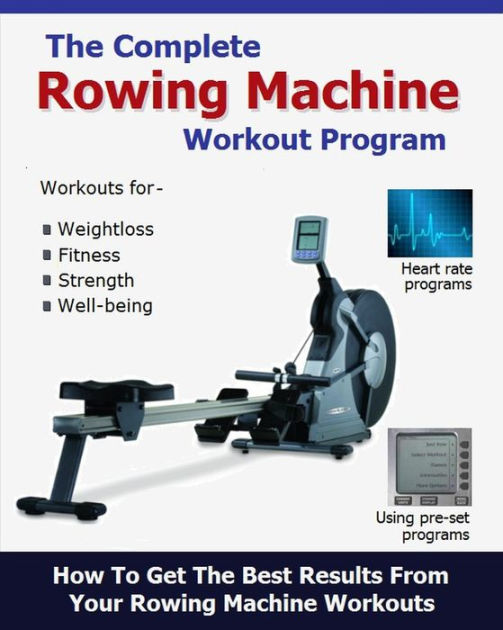 The Complete Rowing Machine Workout Program by Roy Palmer eBook