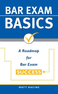 Title: Bar Exam Basics: A Roadmap for Bar Exam Success (Pass the Bar Exam, #1), Author: Matt Racine