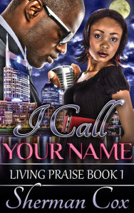 Title: I Call Your Name (Living Praise, #1), Author: Sherman Cox