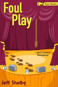 Title: Foul Play (Moose River Mysteries, #4), Author: Jeff Shelby