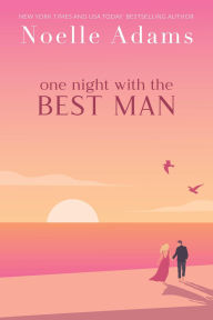 Title: One Night with the Best Man, Author: Noelle Adams