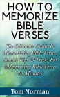 How To Memorize Bible Verses: The Ultimate Guide To Memorizing Bible Verses, Simple Tips & Tricks For Memorizing Bible Verses In Minutes