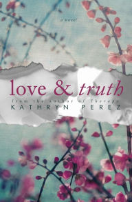 Title: Love and Truth, Author: Kathryn Perez