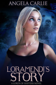 Title: Loramendi's Story (Lords of Shifters, #1), Author: Angela Carlie