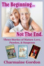 The Beginning... Not the End (Charmaine Gordon Mature Romances, #1)
