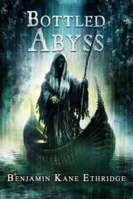 Title: Bottled Abyss, Author: Benjamin Kane Ethridge
