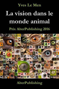 Title: La vision dans le monde animal, Author: Yves Le Men