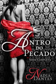 Title: Antro de Pecados - O Jogo Proibido Completo, Author: Nadia Dantes