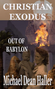 Title: Christian Exodus Out of Babylon, Author: Michael Haller