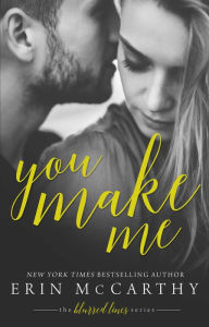 You Make Me (Blurred Lines, #1)