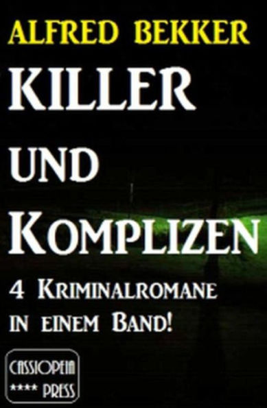 Killer und Komplizen (4 Kriminalromane in einem Band)