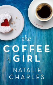 Title: The Coffee Girl (Archer Cove, #1), Author: Natalie Charles