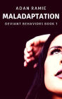 Maladaptation (Deviant Behaviors, #1)