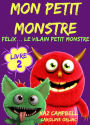 Mon petit monstre - Livre 2 - Félix. le vilain petit monstre