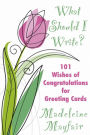 What Should I Write? 101 Wishes of Congratulations for Greeting Cards (What Should I Write On This Card?)