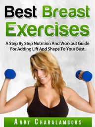 Title: Best Breast Exercises (Fit Expert Series, #2), Author: Andy Charalambous