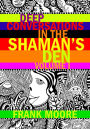 Deep Conversations In The Shaman's Den, Volume 1 (Deep Conversations In The Shaman's Den, #1)