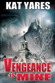 Title: Vengeance Is Mine, Author: Kat Yares